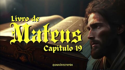Mateus 19 (Bíblia Sagrada) @ouvirecrer61 Plano de leiura anual.