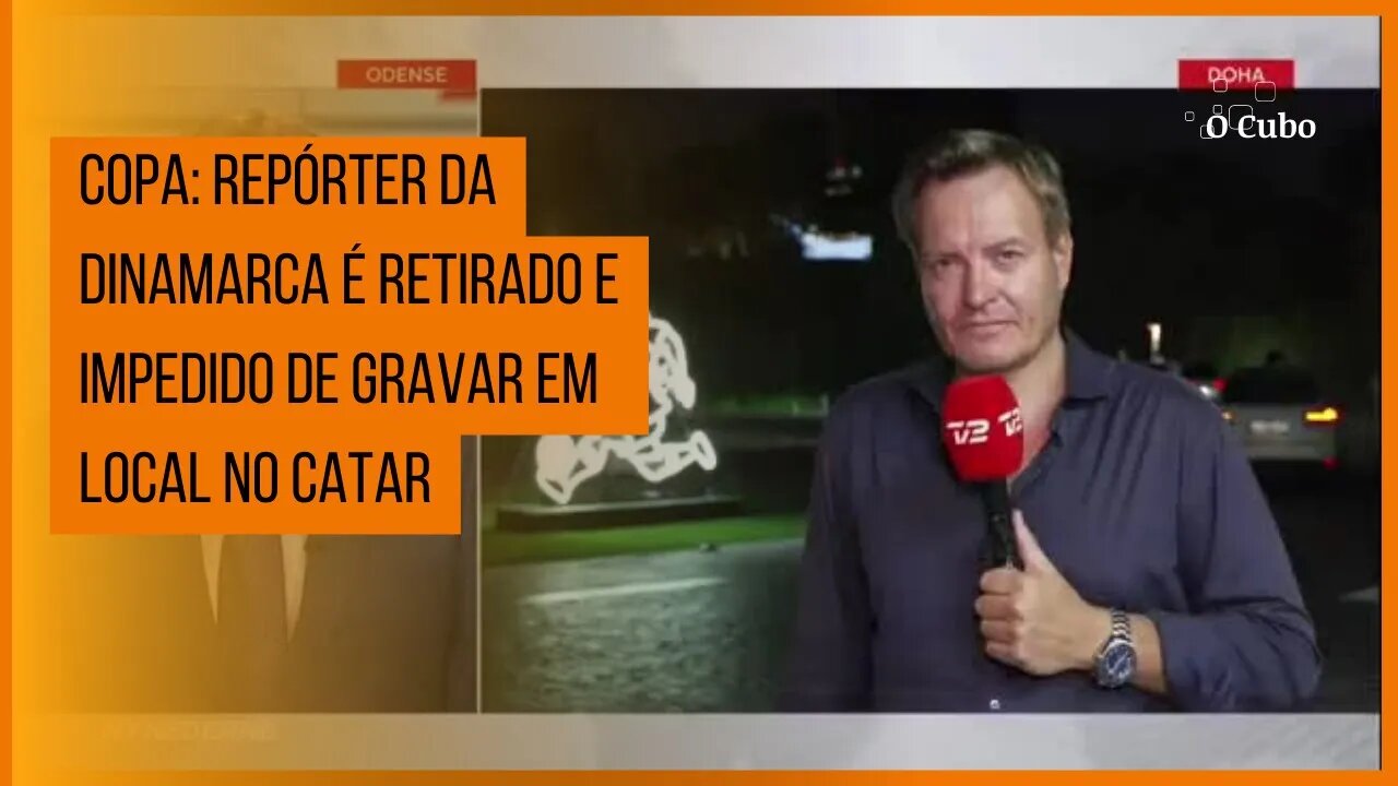 Copa: Repórter da Dinamarca é retirado e impedido de gravar em local no Catar