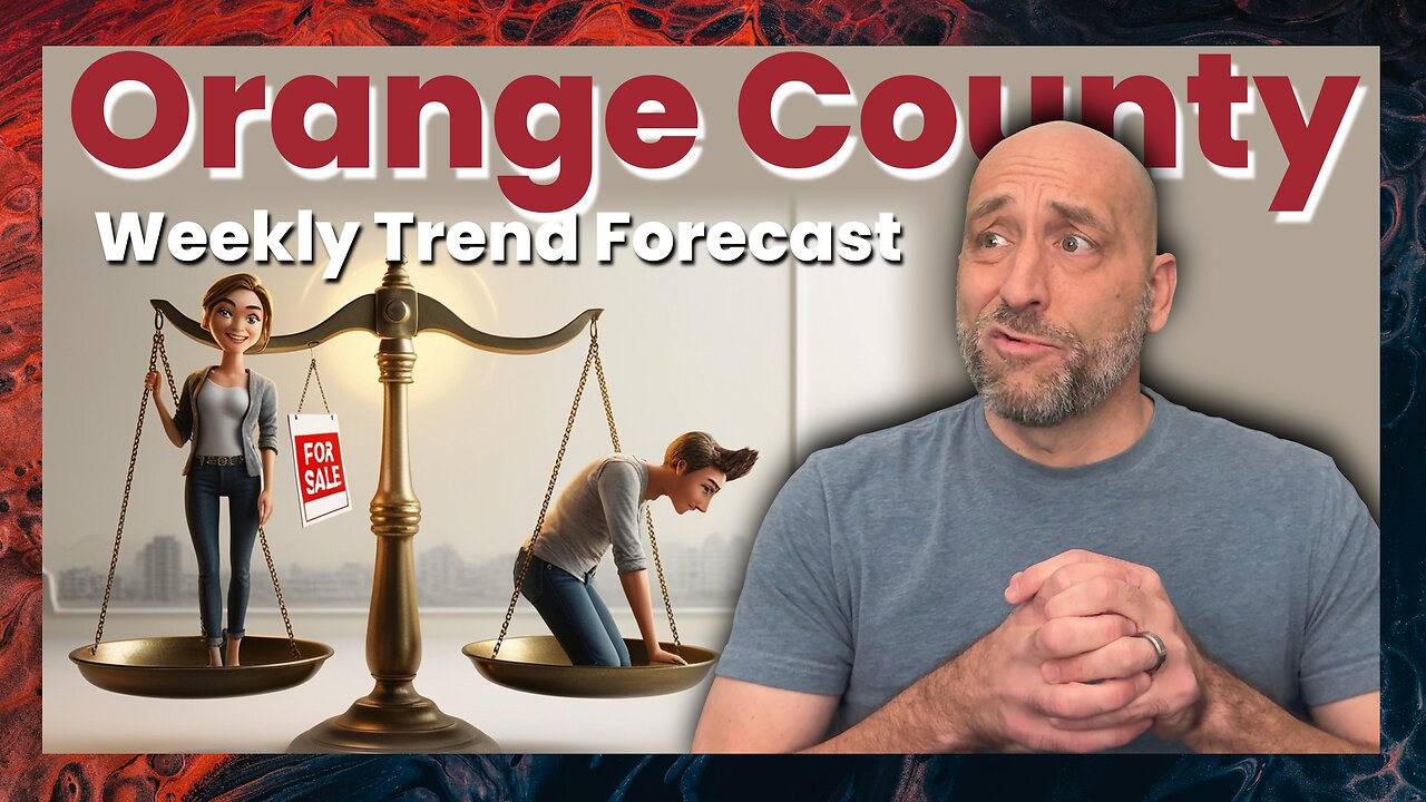 Buyers vs. Sellers: Who Really Has the Advantage in Orange County? | Weekly Trend Forecast ep8