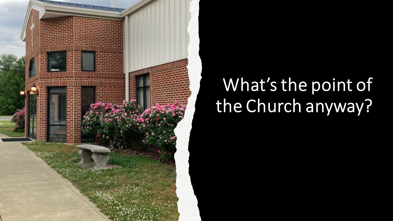 Sermon Only | What's the point of the Church anyway? | 20211024