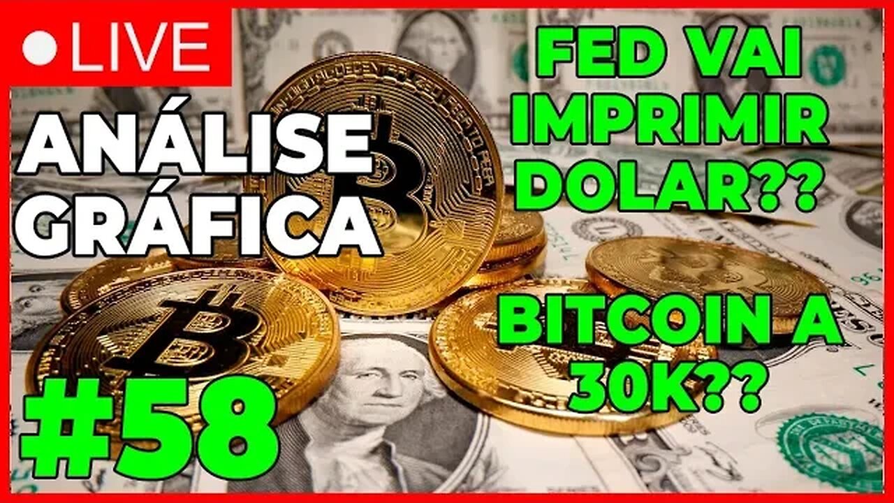 ANÁLISE CRIPTO #58 - FED VAI IMPRIMIR DOLAR?? BITCOIN 30K ?? - #bitcoin #criptomoedasaovivo