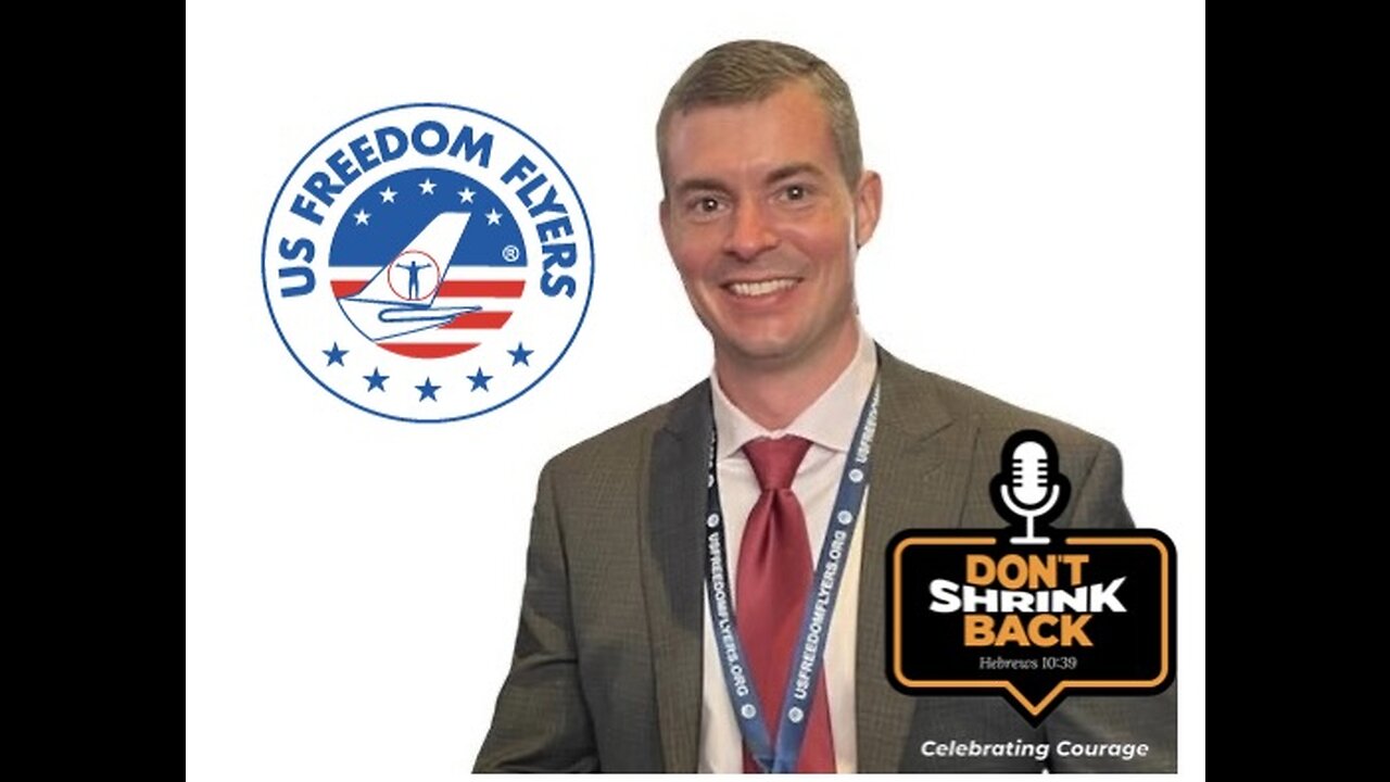 Don't Shrink Back! Ep 3. Guest, US Freedom Flyers co-founder Josh Yoder