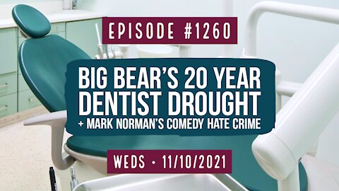 #1260 Big Bear's 20 Year Dentist Drought & Mark Norman's Comedy Hate Crime
