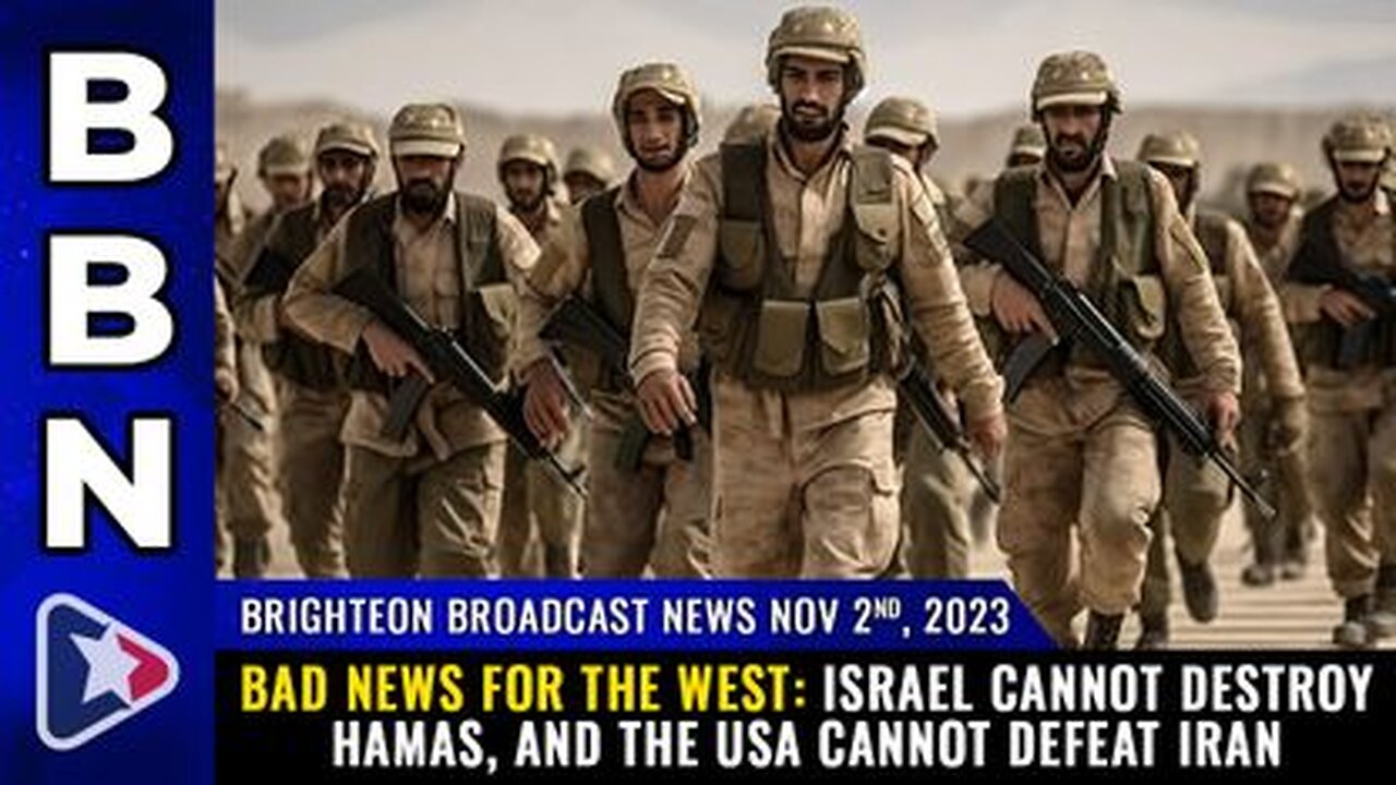 11-02-23 BBN - Israel cannot destroy Hamas, & the USA cannot defeat Iran