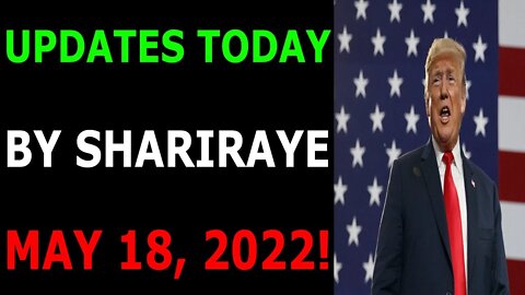 UPDATES TODAY BY SHARIRAYE MAY 18, 2022 - TRUMP NEWS