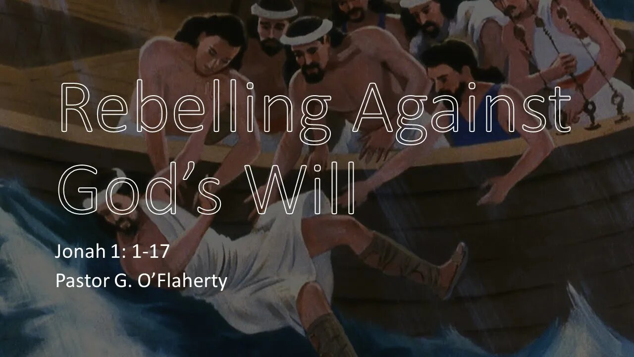 Rebelling Against God's Will | Jonah 1: 1-17 | Pastor G. O'Flaherty