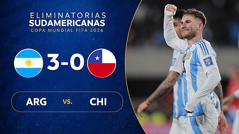 ARGENTINA vs. CHILE [3-0] - RESUMEN - ELIMINATORIAS SUDAMERICANAS - FECHA 7
