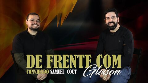 De Frente Com Gleison - Especial Samuel Cout