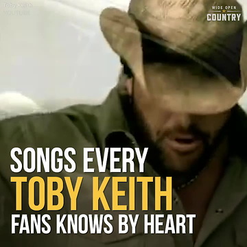 Songs Every Toby Keith Fan Knows By Heart