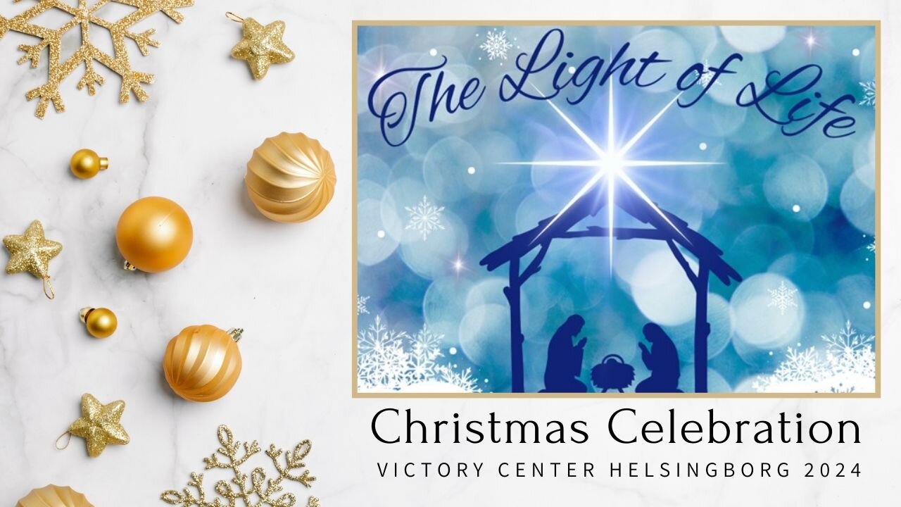 The Light of Life | Ljuset av liv | Christmas Celebration | Julfirande | Victory Center Helsingborg