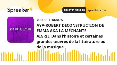 AYA-ROBERT DECONSTRUCTION DE EMMA AKA LA MÉCHANTE AIGRIE_Dans l’histoire et certaines grandes œuvres