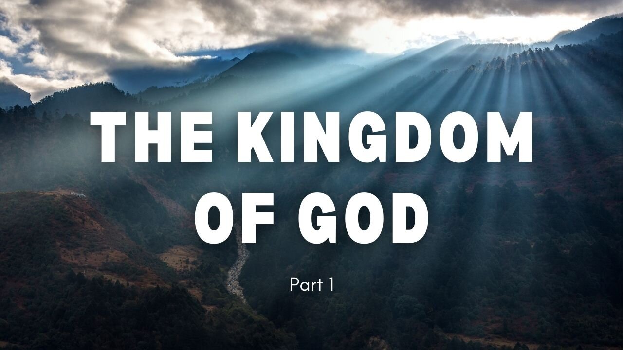 The Kingdom of God - Part 1