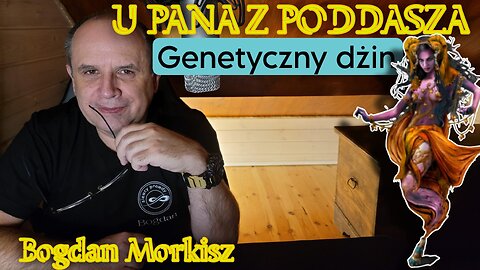 U pana z poddasza - Genetyczny dżin