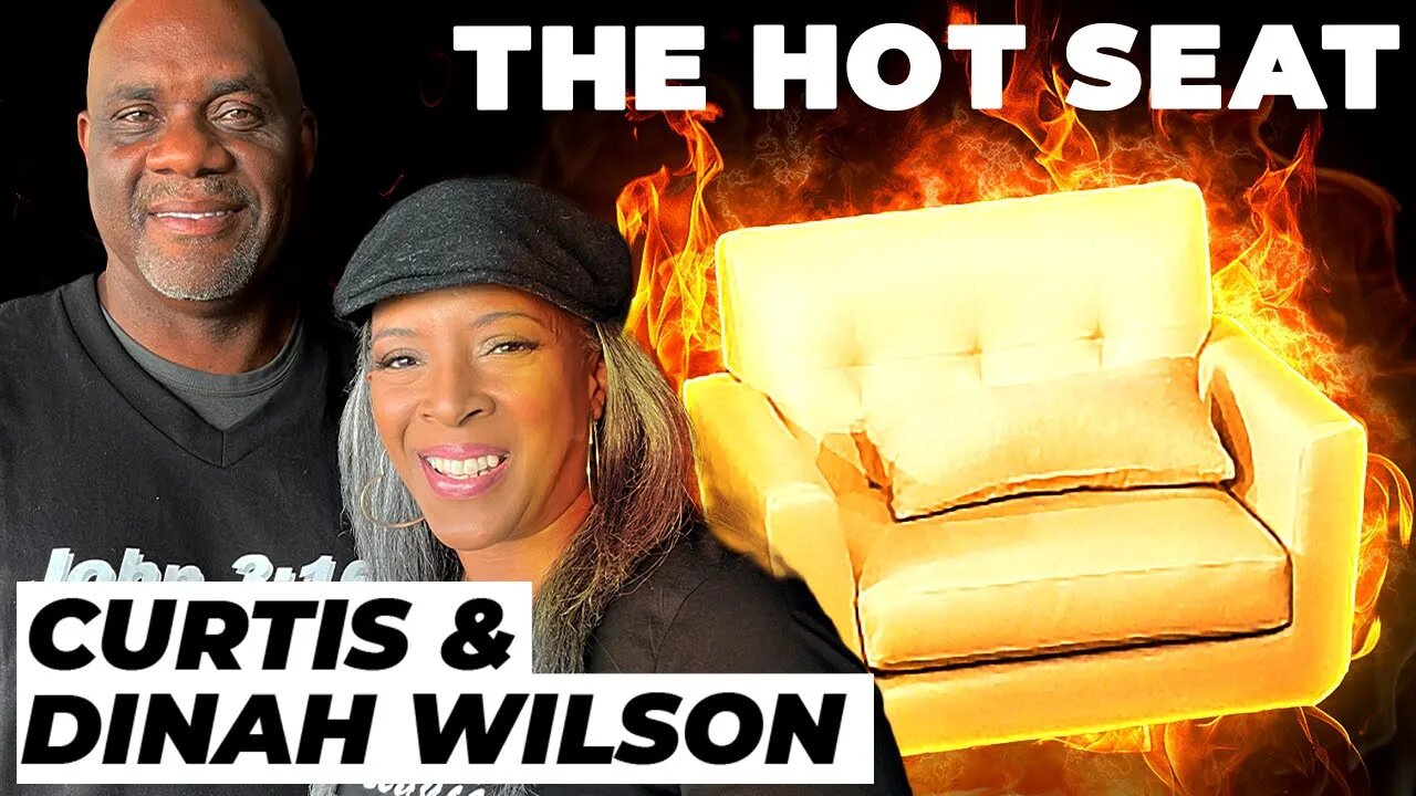 THE HOT SEAT with Curtis & Dinah Wilson!