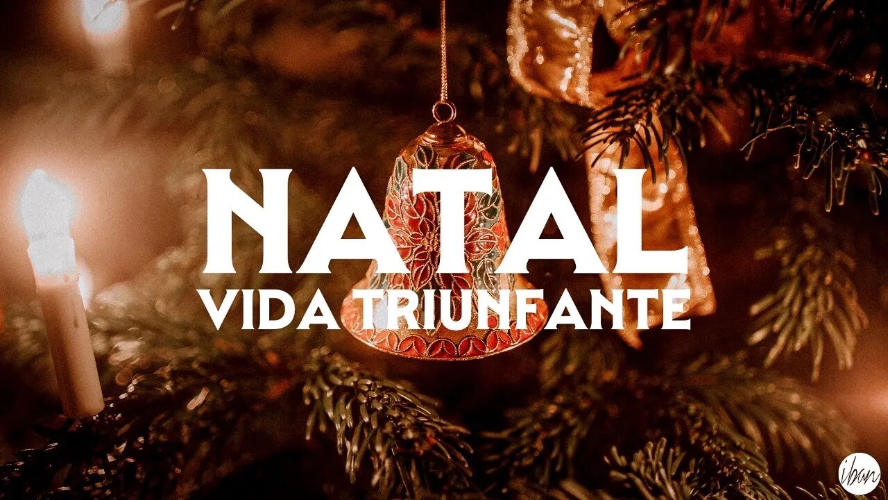 🔴IBAN🔴NATAL, VIDA TRIUNFANTE