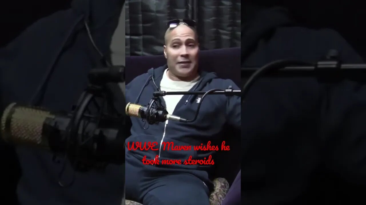 WWE Maven wishes he took more Steroids.
