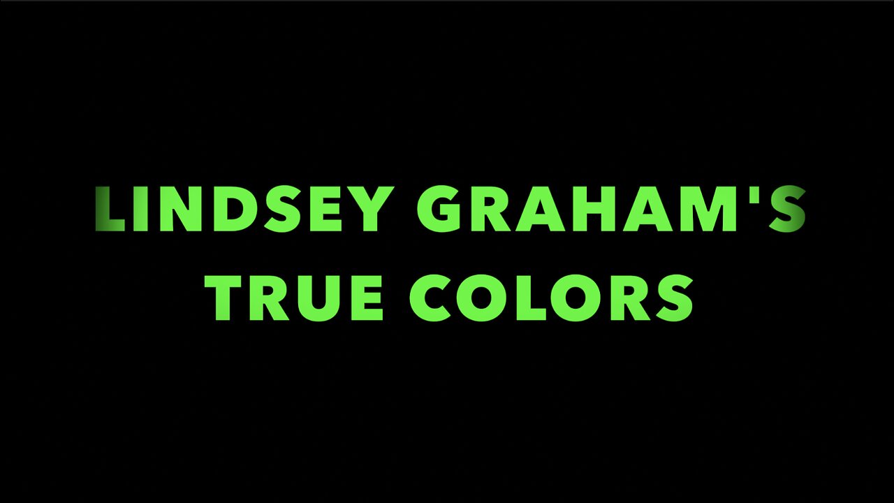 LINDSEY GRAHAM'S TRUE COLORS?