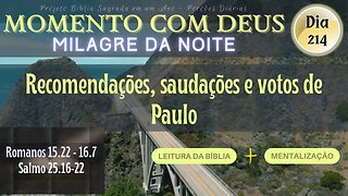 MOMENTO COM DEUS - MILAGRE DA NOITE - Dia 214/365 #biblia