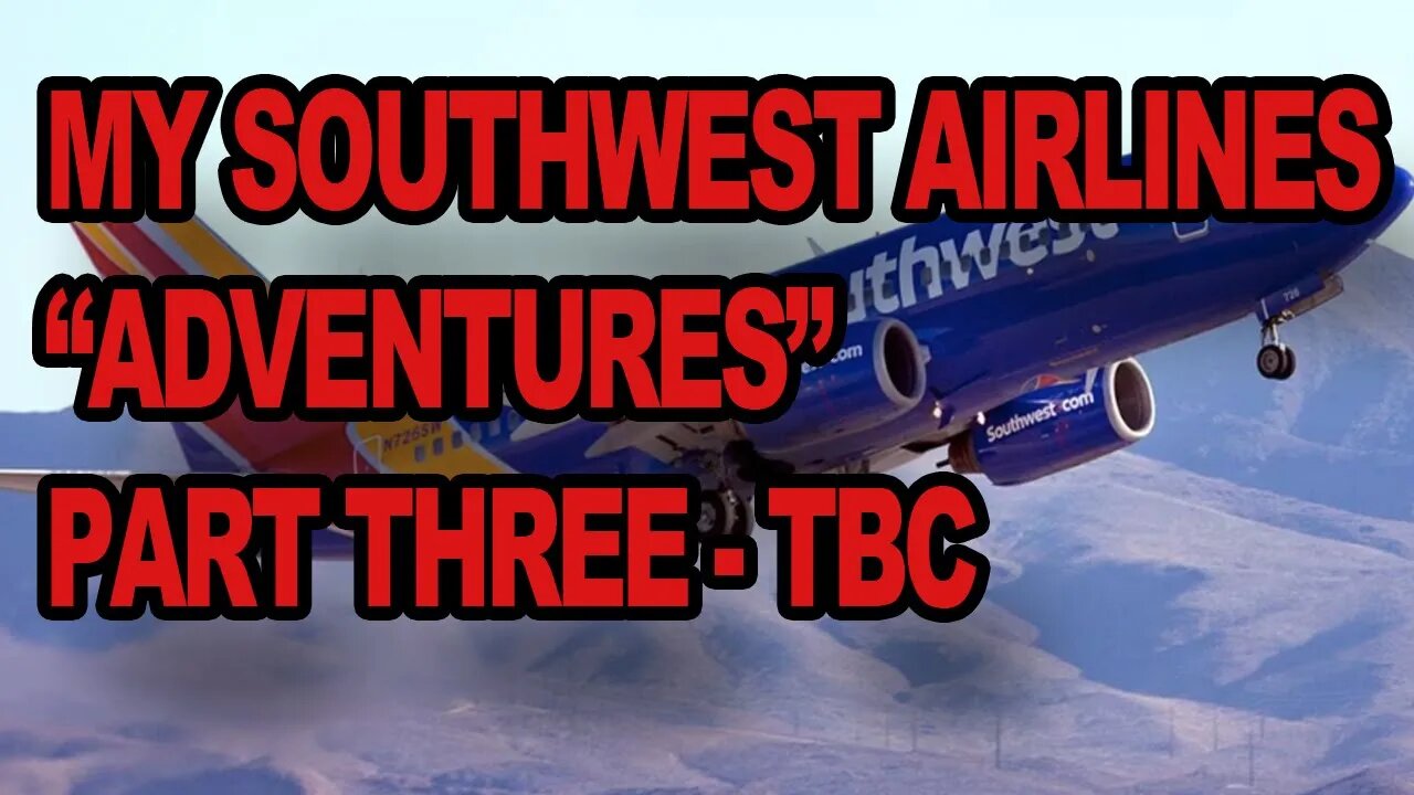 My Southwest Airline "Adventures" Part 3