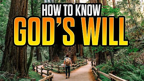 8 Tips to Know God's Will in Every Situation