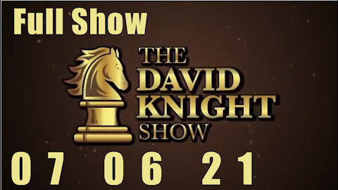 DAVID KNIGHT (Full Show) - 07_06_21 Tuesday