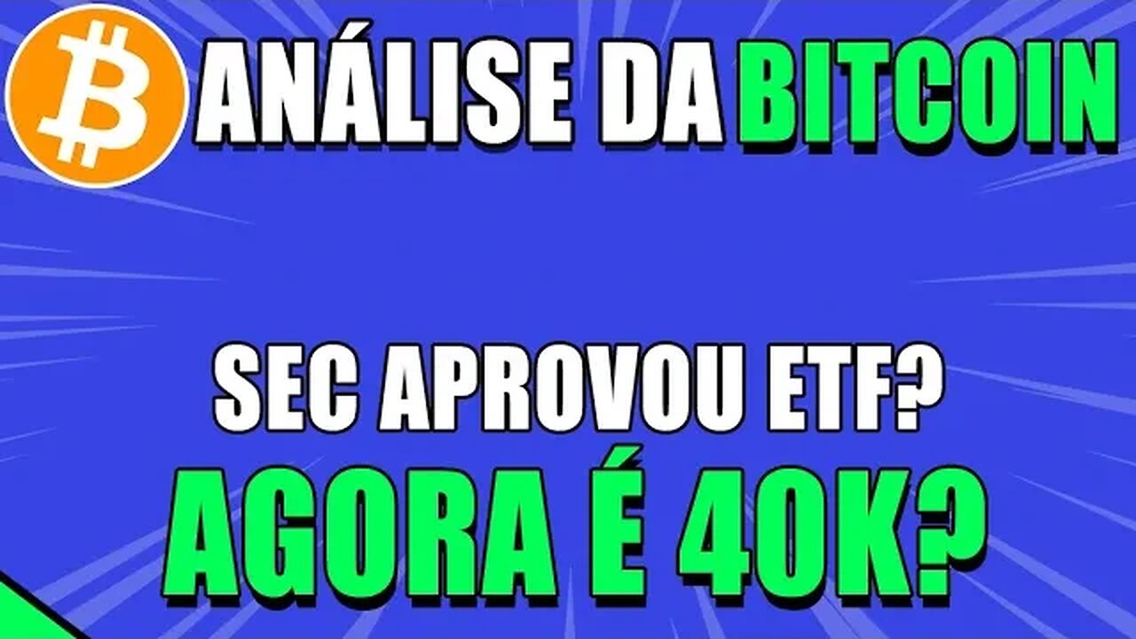 BITCOIN 🔥 PUMP NO BTC! SEC APROVOU ETF? AGORA É 40K?? 🟢 ANÁLISE BITCOIN HOJE