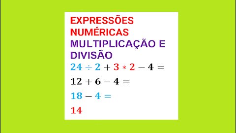 MATEMÁTICA – AULA 18 – EXPRESSÕES NUMÉRICAS - MULTIPLICAÇÃO E DIVISÃO.