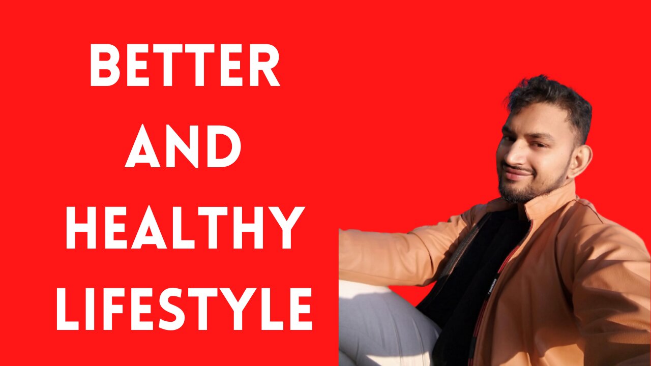 Better and Healthy Lifestyle