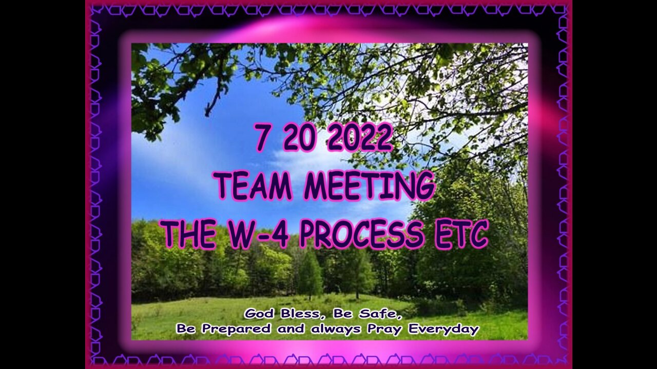 7 20 2022 TEAM MEETING THE W-4 PROCESS ETC