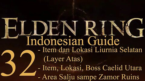 Elden Ring, 100% Newbie Indonesian Guide, Part 32 - Liurnia Selatan, Caelid Utara, Area Salju Awal