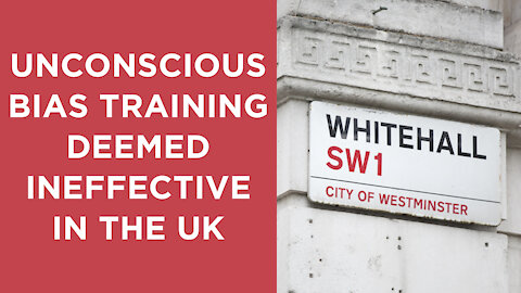 Unconscious bias training is scrapped in the UK after an investigation found it ineffective.