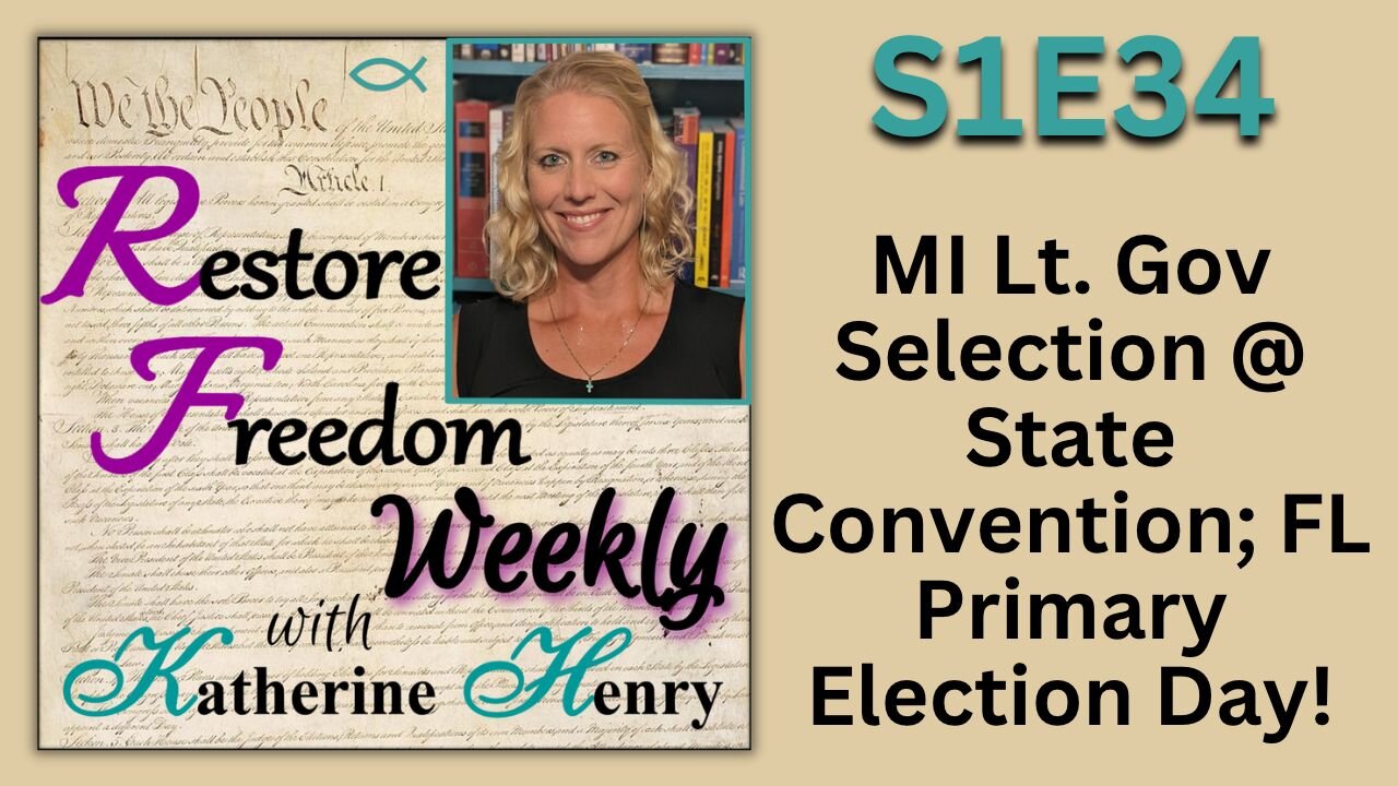 MI Lt Gov & State Convention; FL Primary Election Day! S1E34