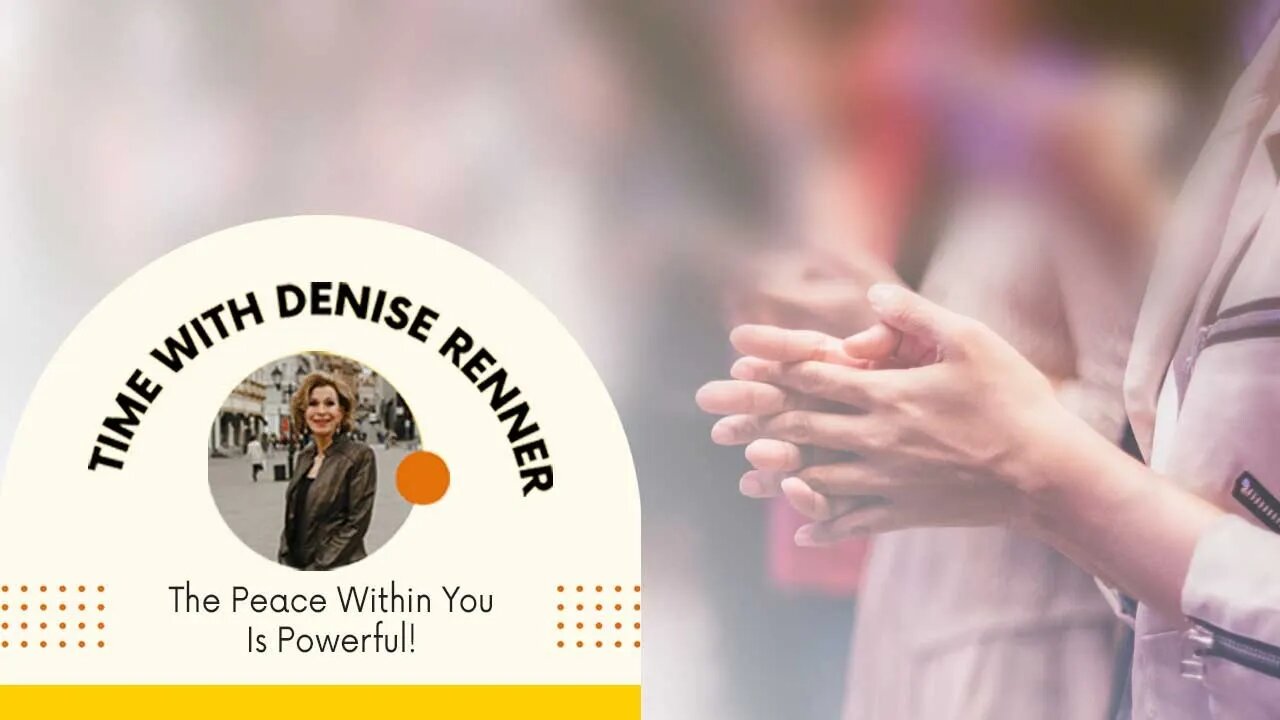 The Peace Within You Is Powerful! — Denise Renner