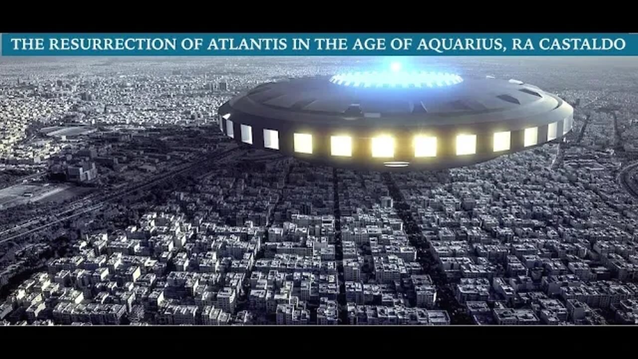 The Resurrection of Atlantis in the Age of Aquarius, Ra Castaldo