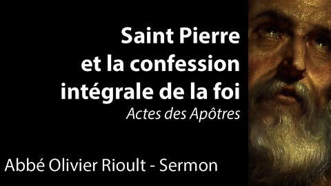 Actes des Apôtres : Saint Pierre et la confession intégrale de la foi - Sermon