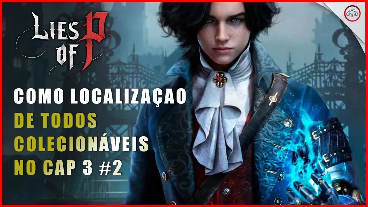 Lies Of P, A localização de todos os colecionáveis no Cap 3 #2 | Super-Dica