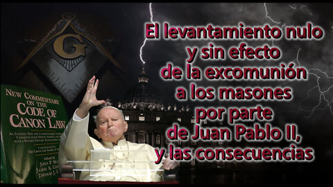 El PCB: El levantamiento nulo y sin efecto de la excomunión a los masones por parte de Juan Pablo II, y las consecuencias