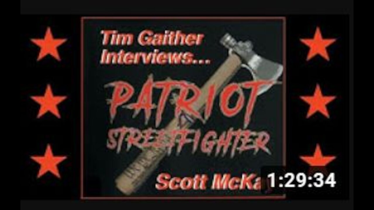 Tim Gaither video podcast w Scott McKay "The Patriot Streetfighter'"