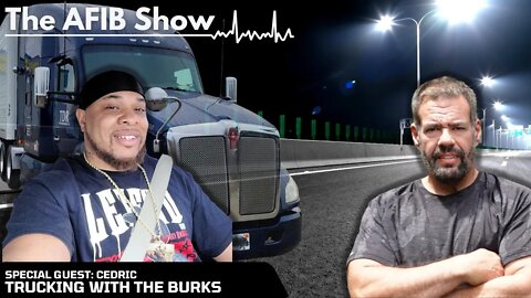 The AFIB Show LIVE - Full time trucking with Big Ced and AFIB