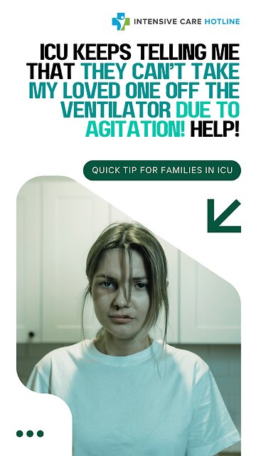 ICU Keeps Telling Me That They Can’t Take My Loved One Off The Ventilator Due To Agitation! Help!