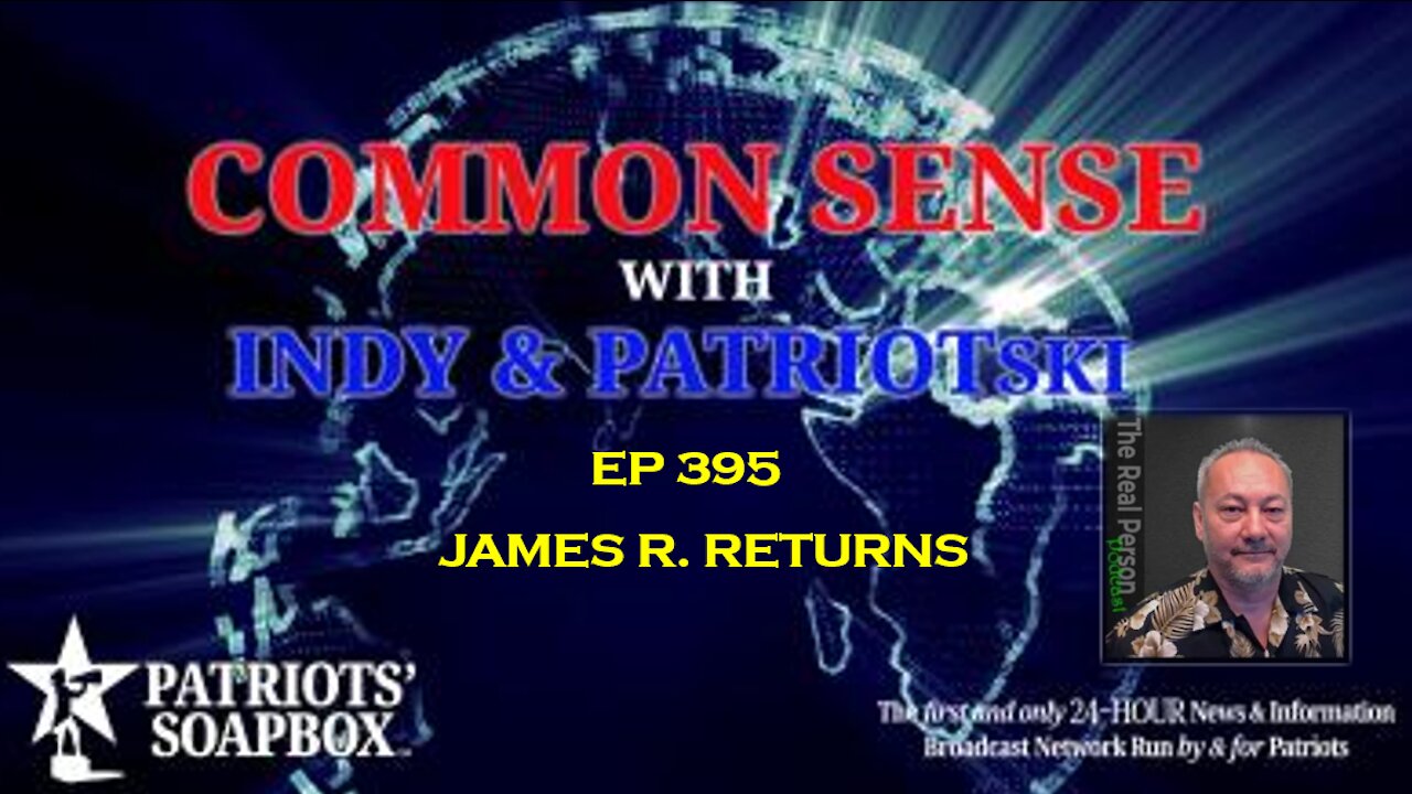 Ep. 395 James R Returns! - The Common Sense Show