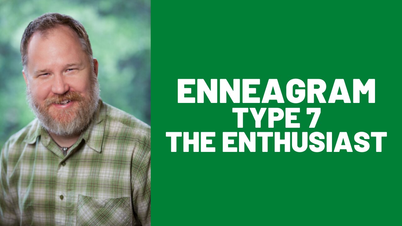 Enneagram: Type 7 (The Enthusiast)