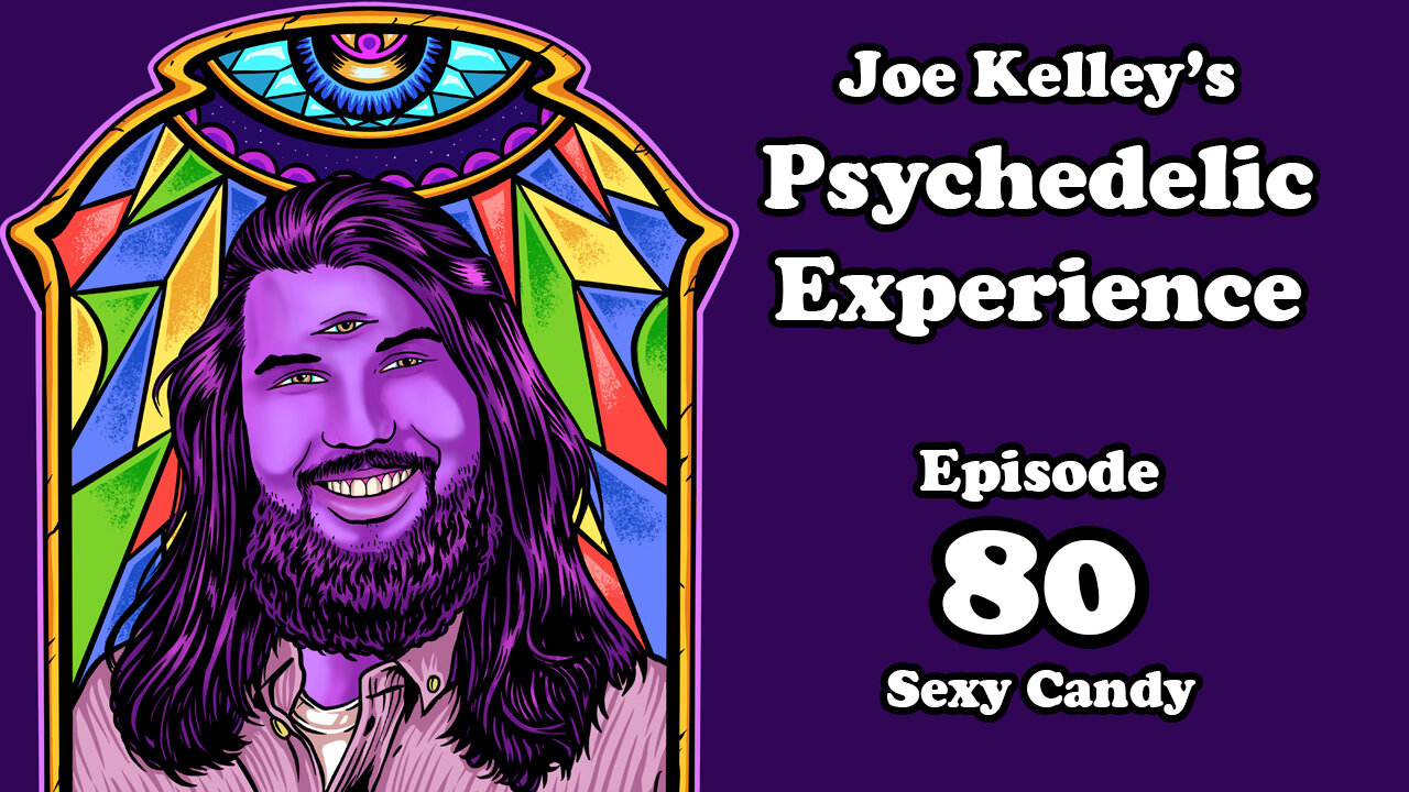 Joe Kelley's Psychedelic Experience - Episode 80 w/ video