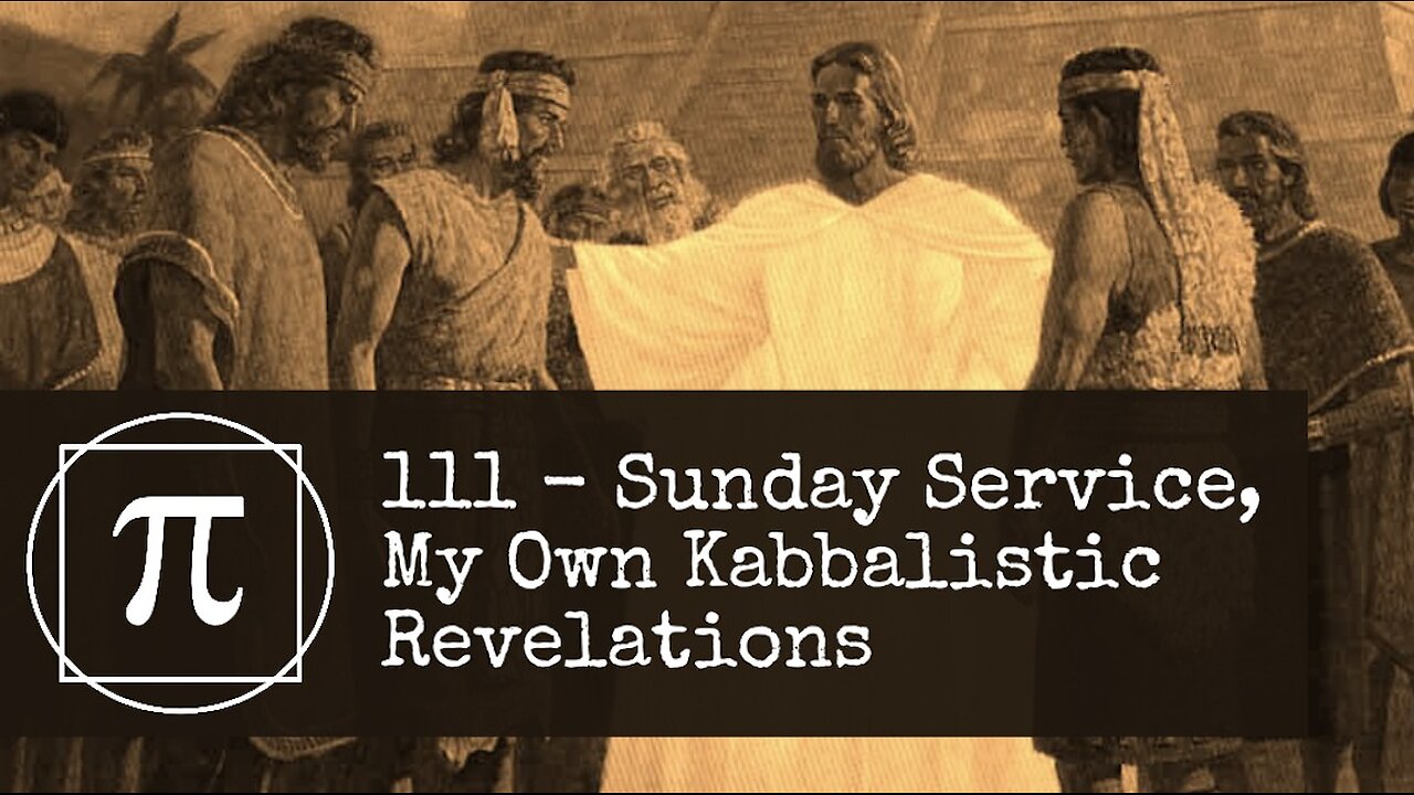 111 - Sunday Service, My Own Kabbalistic Revelations