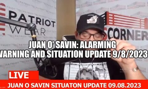 A Warning from Juan O Savin - Situation Update 09_07_23
