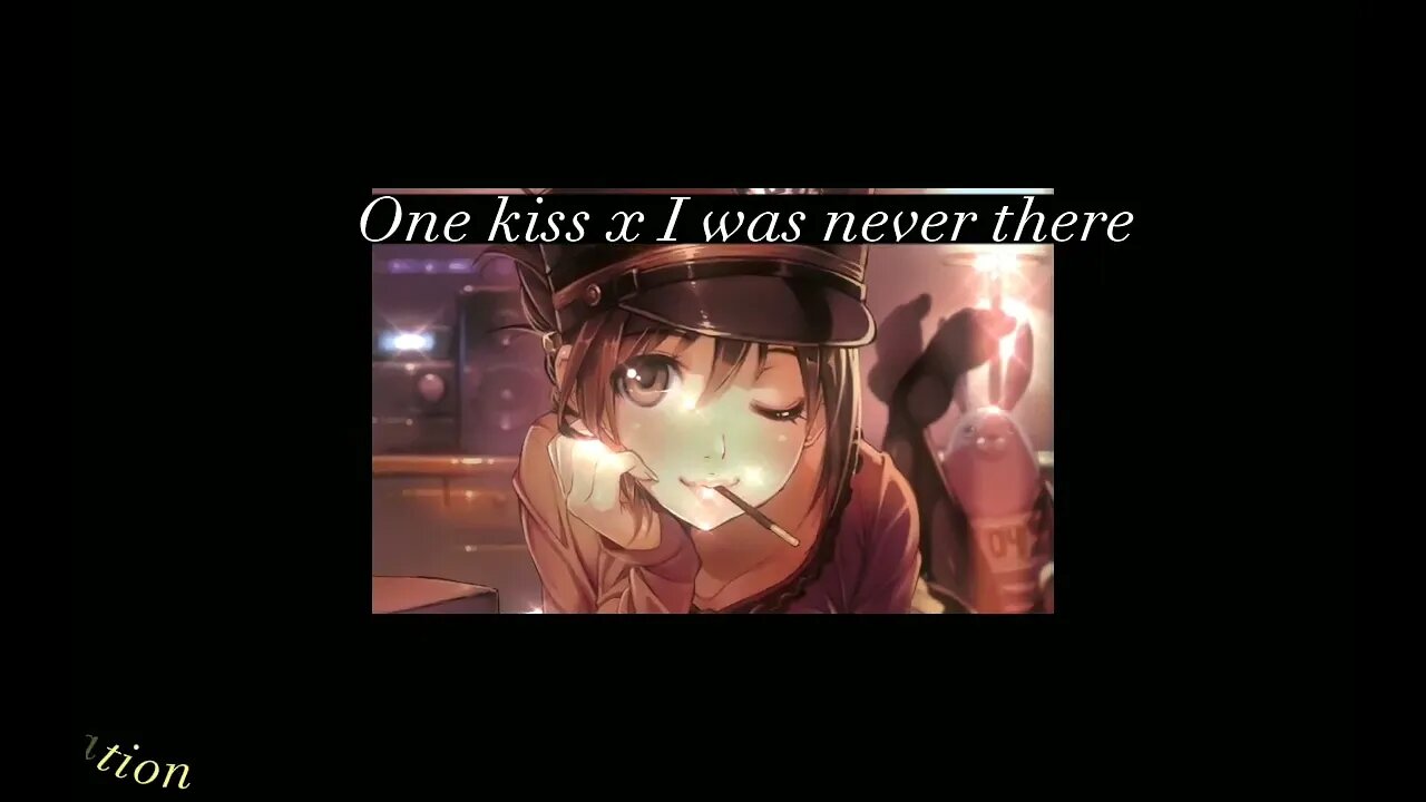 One kiss x I was never there
