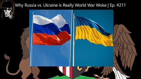 Why Russia vs. Ukraine is Really World War Woke | Ep. #211