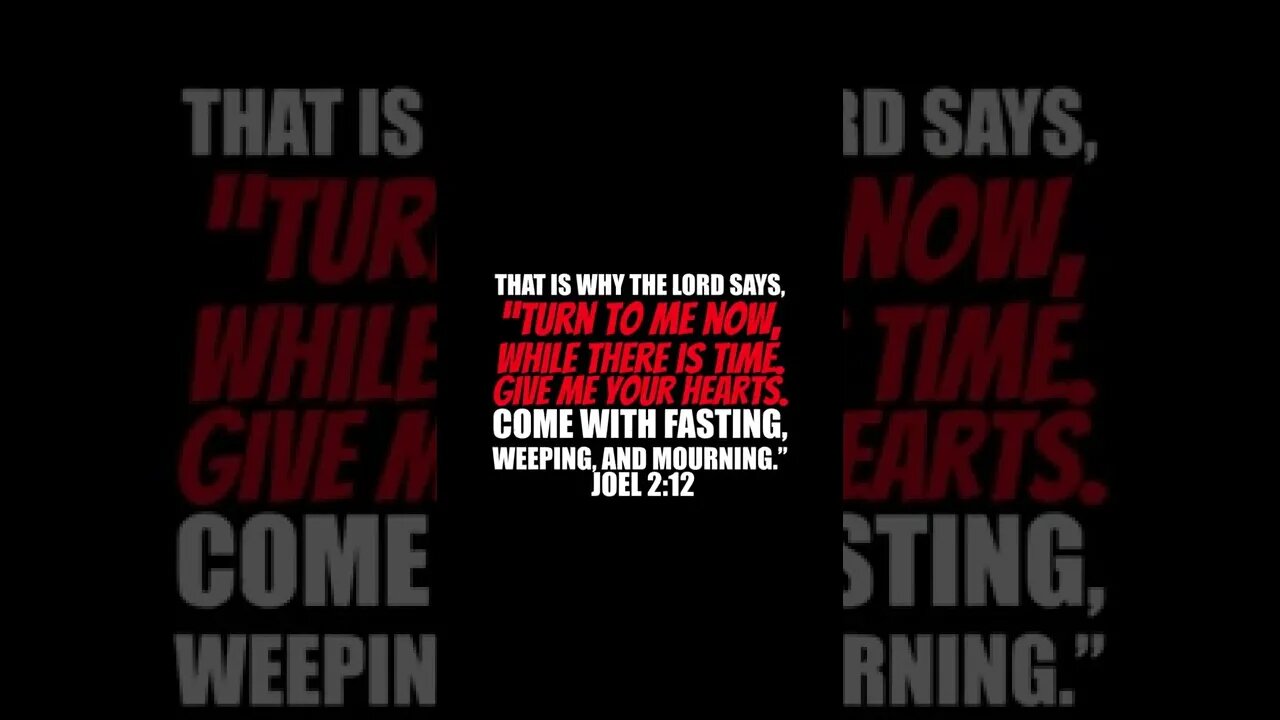 Joel 2:12 #God #christian #Jesus #bible #Turn #time #heart #fasting #shorts