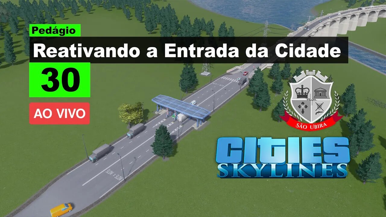 Cities Skylines: Reativando a entrada da cidade - São Ubira 30 - Ao Vivo. [EP Especial]