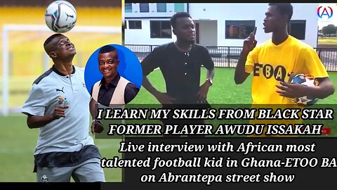 I learn my skills from black star former player awudu issakah live interview with Etoo ba freestyle